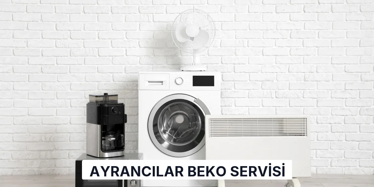 Ayrancılar Beko Servisi